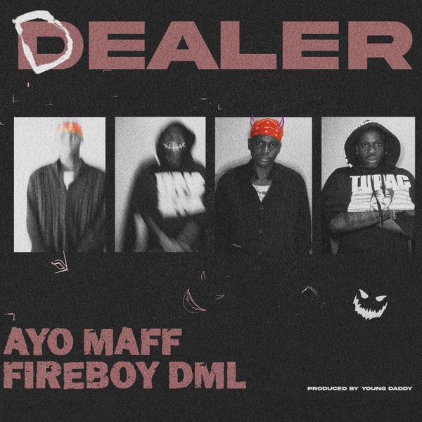 Ayo Maff - Dealer Ft. Fireboy DML