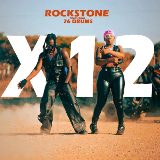 Rockstone ft 76 Drums – X12