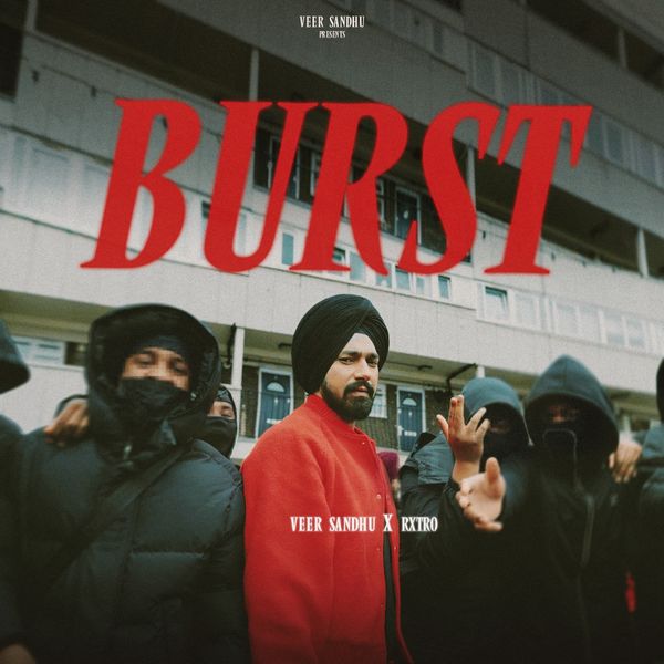 Veer Sandhu – Burst ft. RXTRO