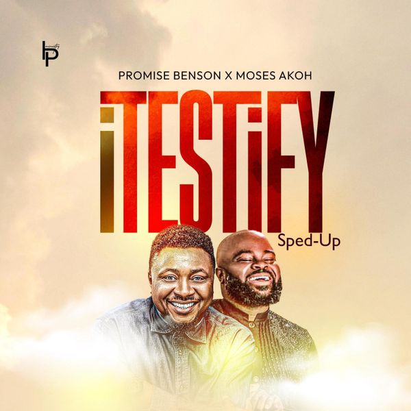 Promise Benson - I Testify (Sped-Up) Ft. Moses Akoh