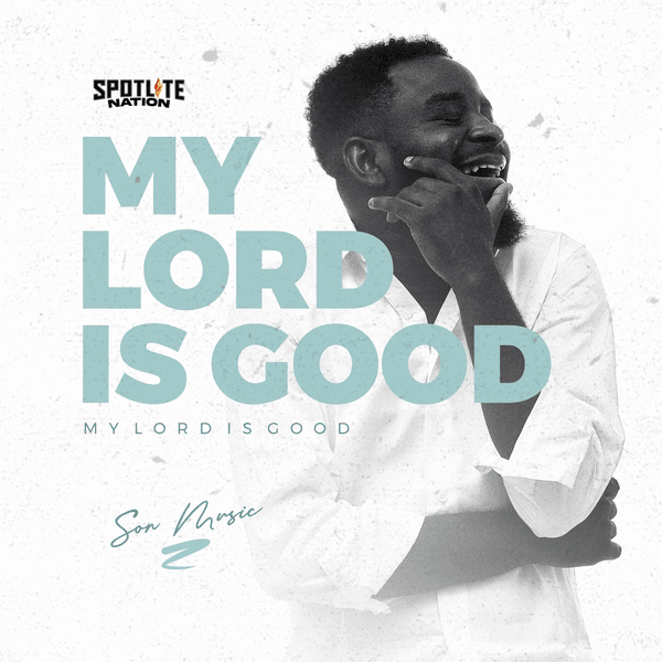 S.O.N Music - My Lord Is Good