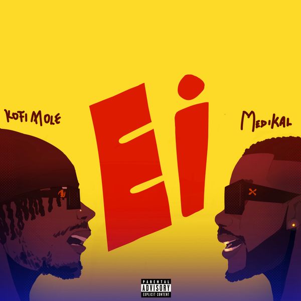 Kofi Mole - Ei Ft. Medikal