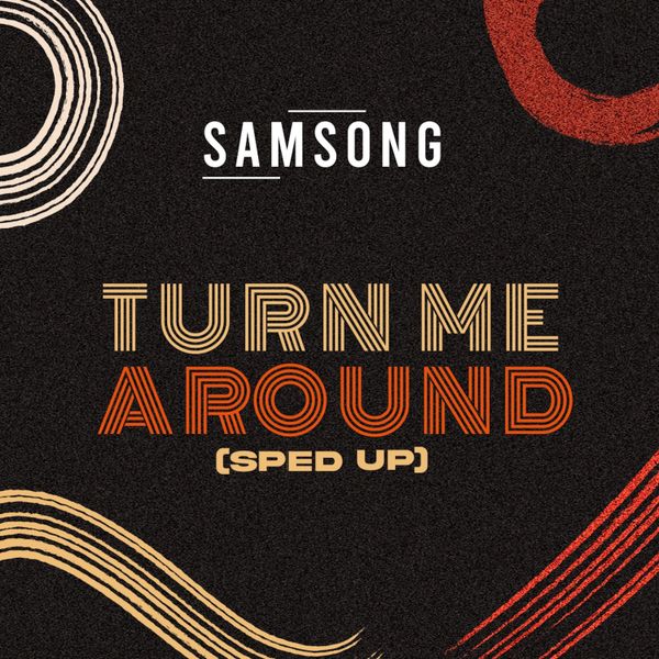 Samsong - Turn Me Around (Sped Up) ft. Samsong