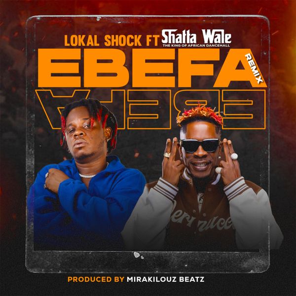 Lokal Shock - Ebefa Remix ft. Shatta Wale