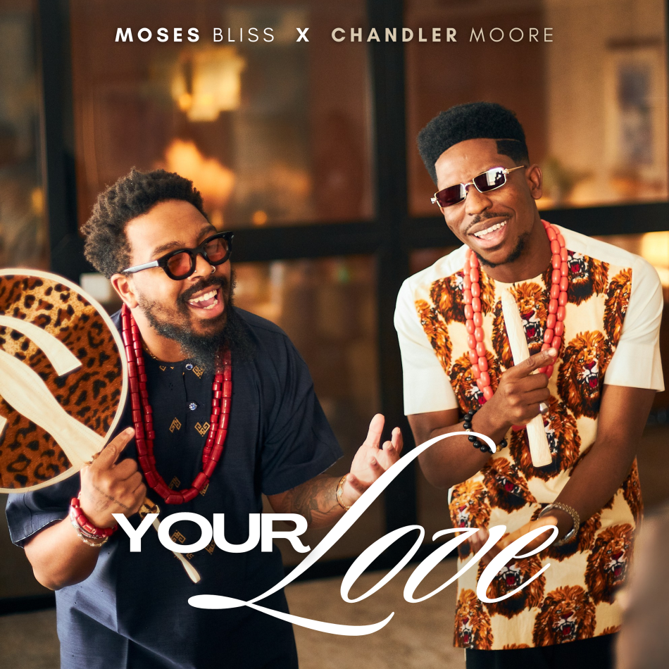 Moses Bliss – Your Love Ft. Chandler Moore 950x950 1